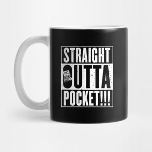 Straight Outta Pocket!!! Mug